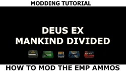 This modding tutorial explain how to mod the EMP ammos in the game Deus Ex Mankind Divided.