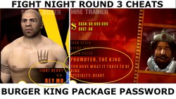 Fight Night Round 3 Cheats : Unlock the burger King package with a password.