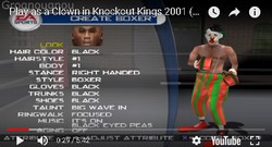 Schmacko Clown is a hidden boxer in the boxing game Knockout Kings 2001.